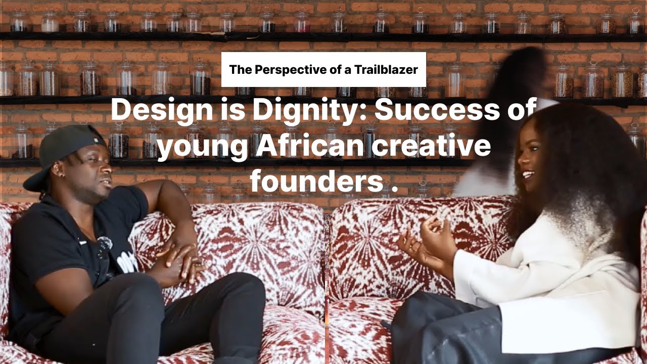 Design is Dignity: Success of young African creative founders