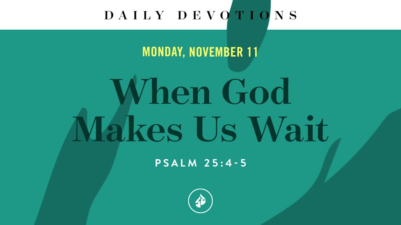 When God Makes Us Wait &ndash; Daily Devotional