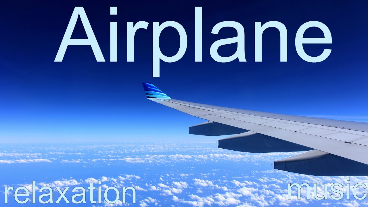 Airplane, music, relaxation - Sleep, Study, Focus