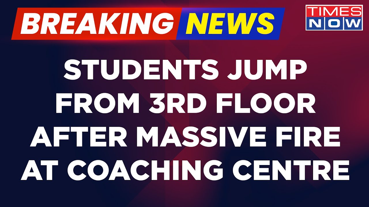 Breaking News: Students Jump From Third Floor Of A Coaching Institute In Delhi After Massive Fire