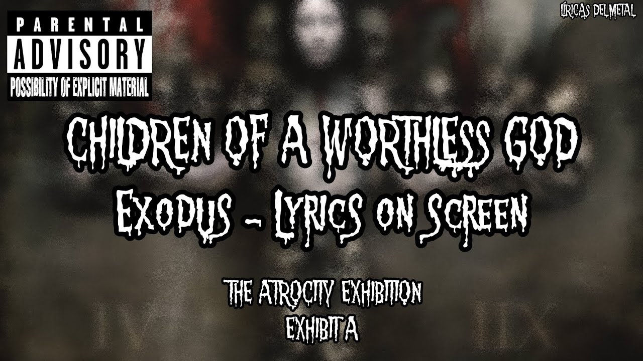 EXODUS - CHILDREN OF A WORTHLESS GOD (LYRICS ON SCREEN)
