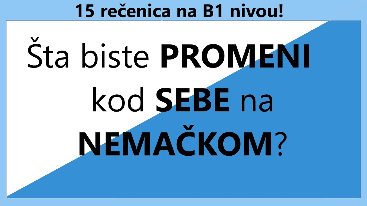 Šta biste PROMENILI kod SEBE? Najčesći odgovori na Nemačkom!
