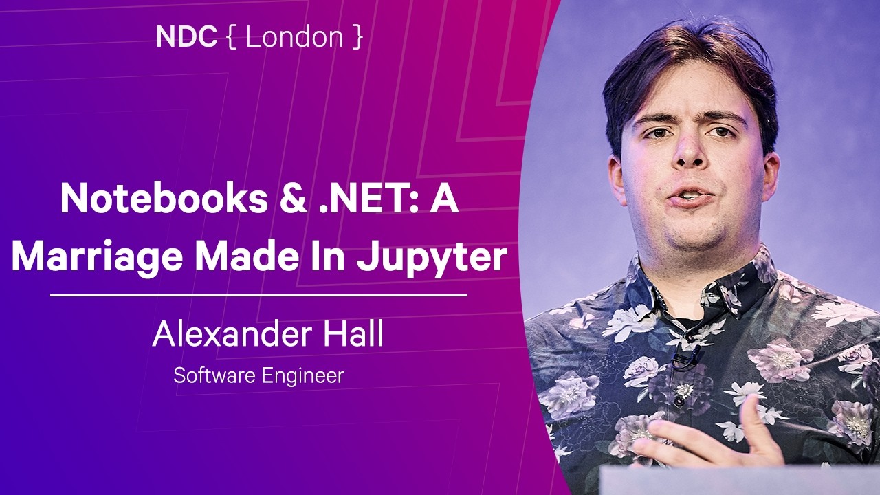 Notebooks & .NET: A Marriage Made In Jupyter - Alexander Hall - NDC London 2026
