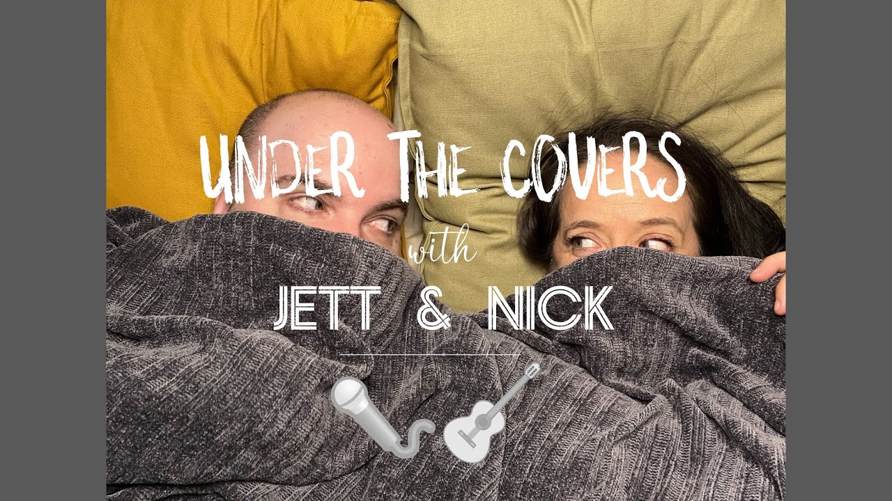 Under the Covers Episode 2
