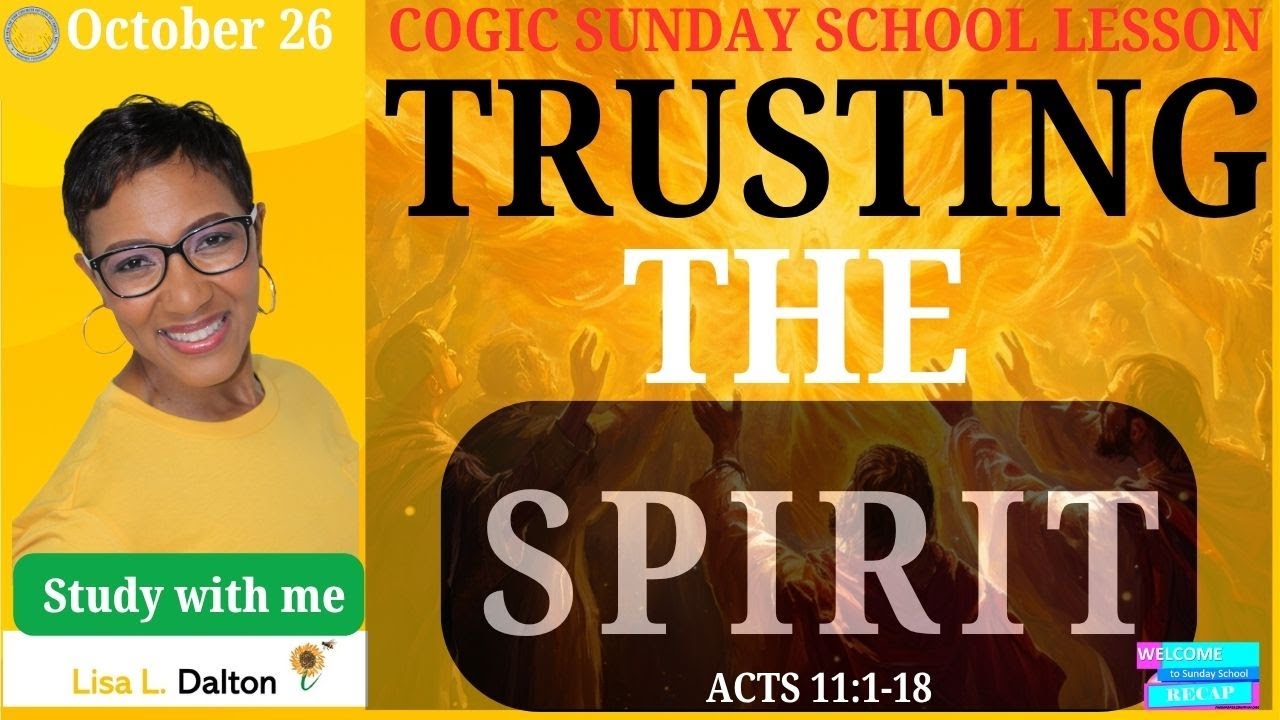 Trusting The Spirit, Acts 11:1-18, October 26, 2025, COGIC Legacy Edition Sunday School, Lesson 8