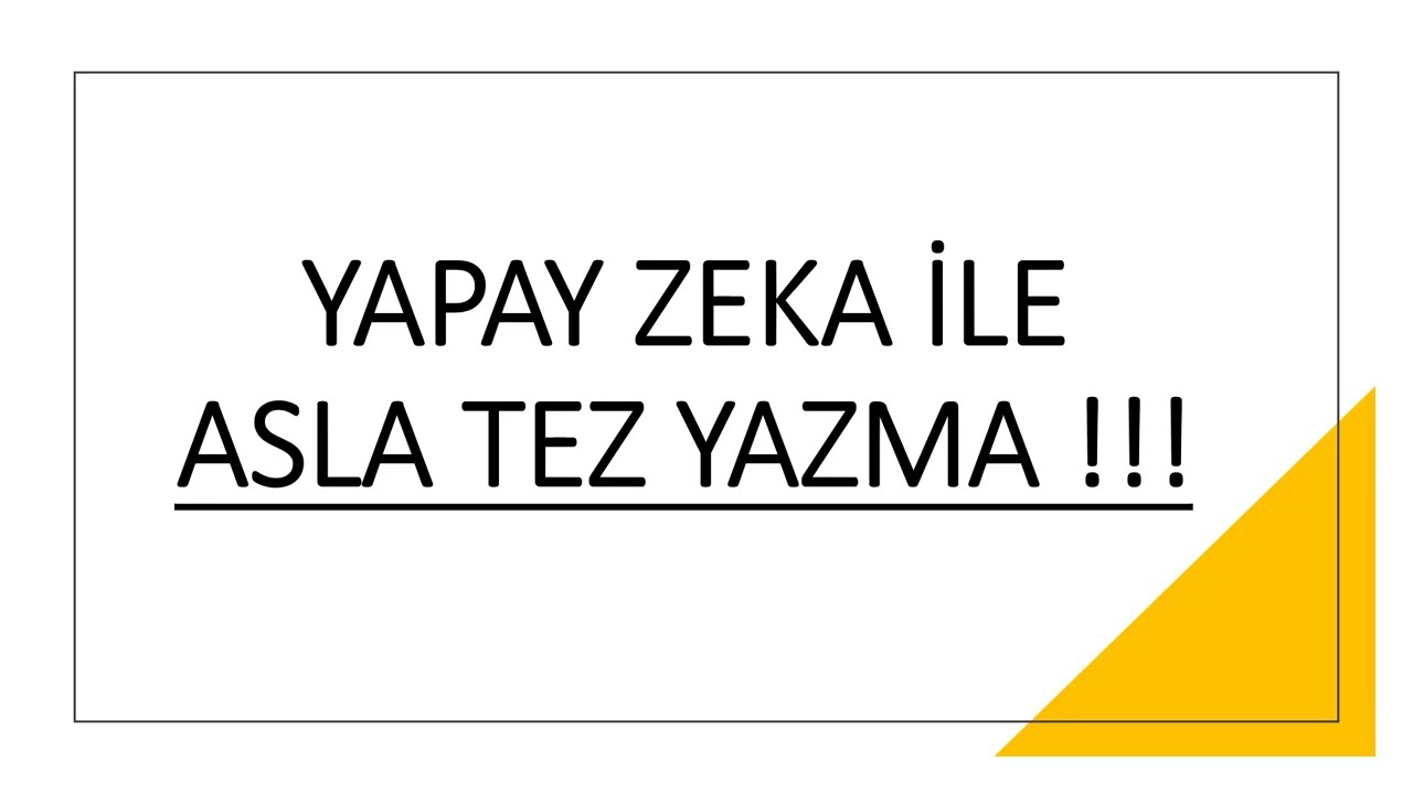 YAPAY ZEKA İLE ASLA TEZ YAZMA / YAPAY ZEKA İLE MAKALE YAZMA / YAPAY ZEKA İLE İLGİLİ ETİK SORUNLAR