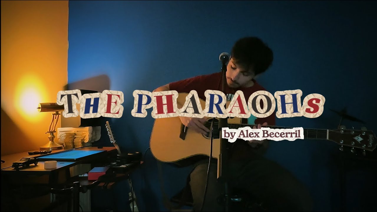 The Pharaohs - acoustic (original song by Alex Becerril)