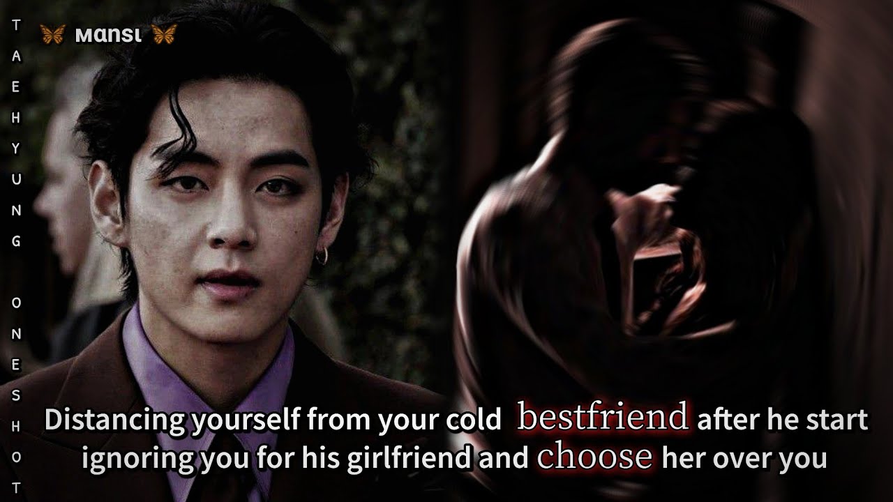 Distancing yourself from your cold bestfriend after he start ignoring you || TAEHYUNG ONESHOT 