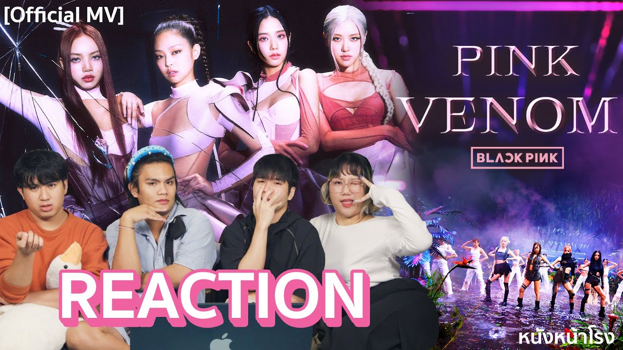 [K-POP REACTION] BLACKPINK - ‘Pink Venom’ + M/V MAKING FILM  + Ready For Love | หนังหน้าโรง THAI. 🇹🇭
