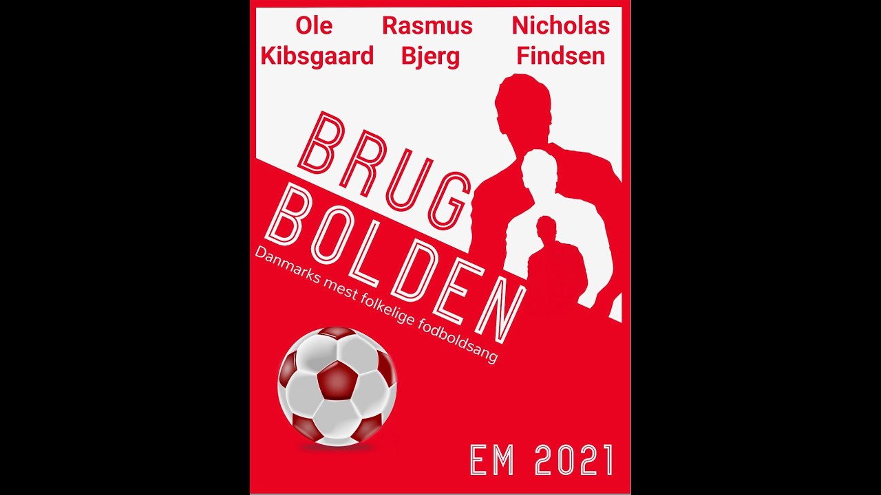 BRUG BOLDEN EM 2021 DANMARKS U-OFFICIELLE FODBOLDSANG, Rasmus Bjerg, Kibsgaard & Findsen FOLKEFEST1