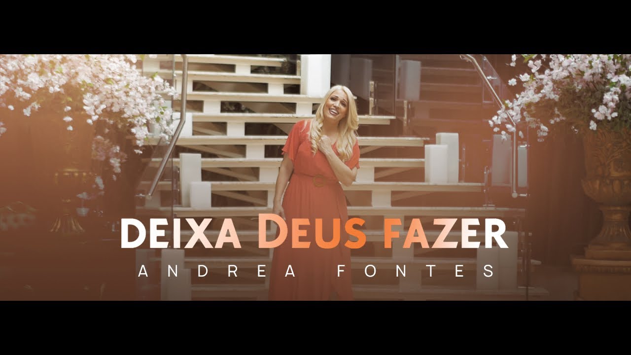 Andrea Fontes - Deixa Deus Fazer | ( Deus Cuida ) Clipe Oficial