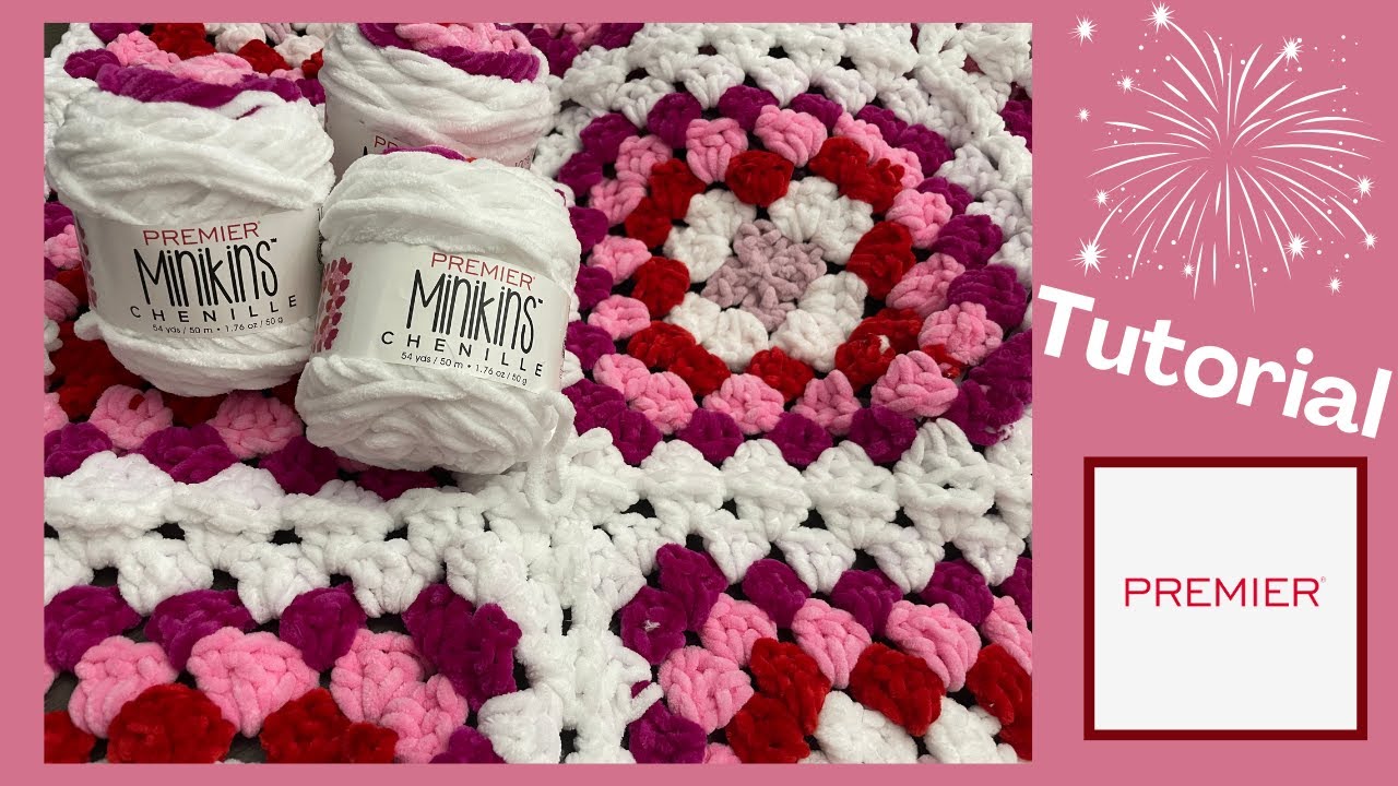 Minikins Chenille Tutorial/Valentine's Day Blanket @premieryarns/ Granny square color pooling yarn