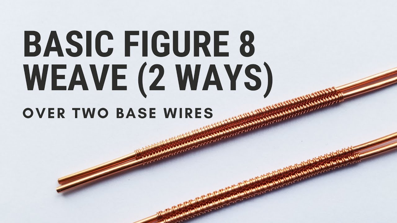 Basic Figure 8 Wire Weave (2 Ways) Over Two Base Wires for both Left-Handed and Right-Handed Weavers