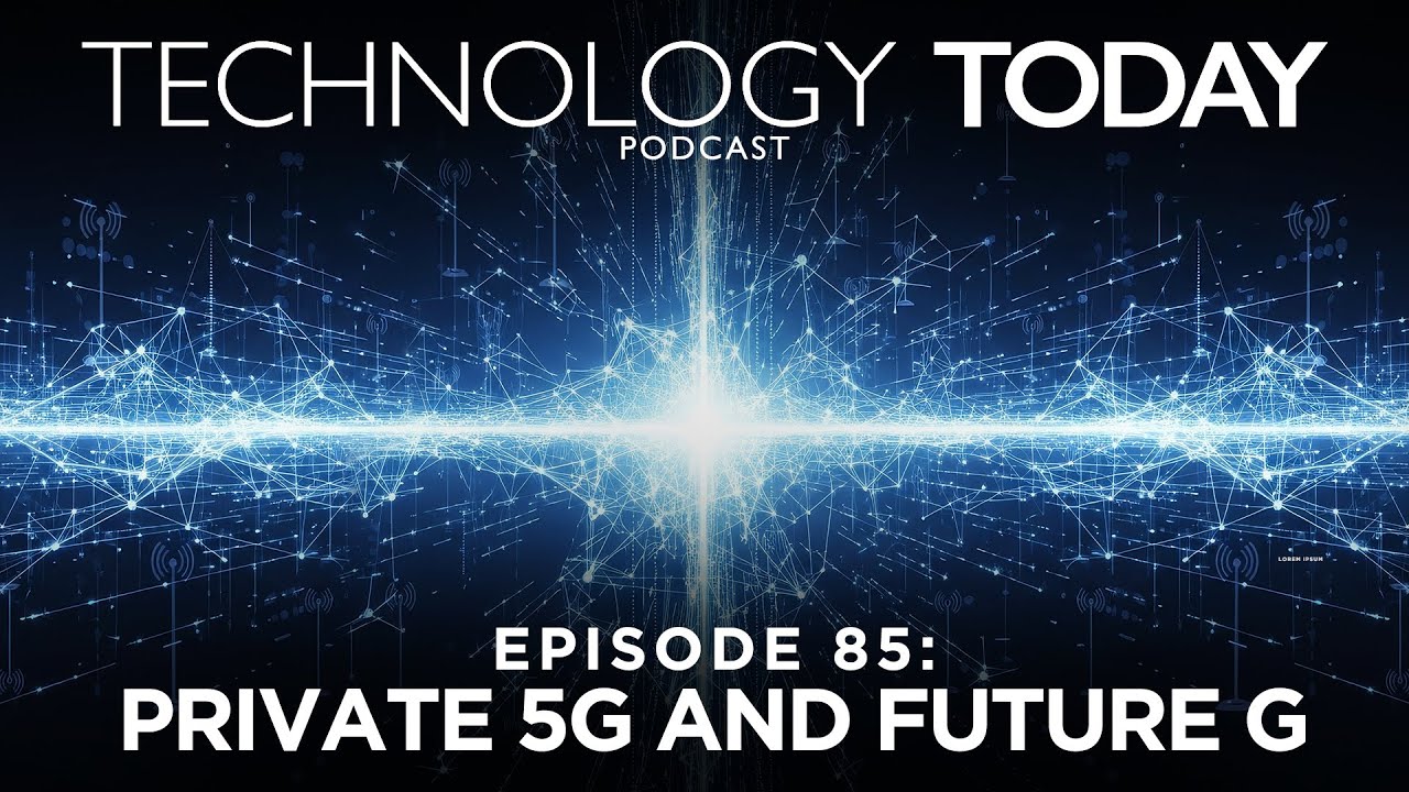 Episode 85: Private 5G and Future G