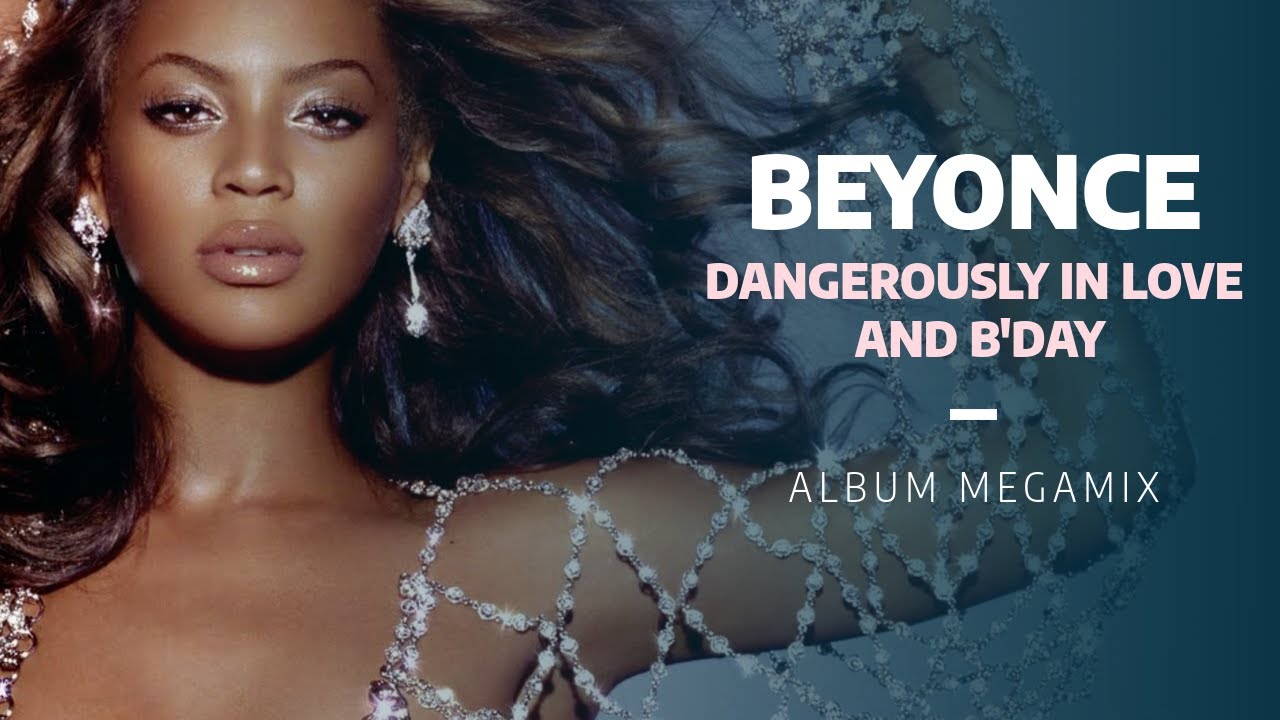 Beyonc&eacute; | Dangerously in Love and B'Day Album Megamix [2023]