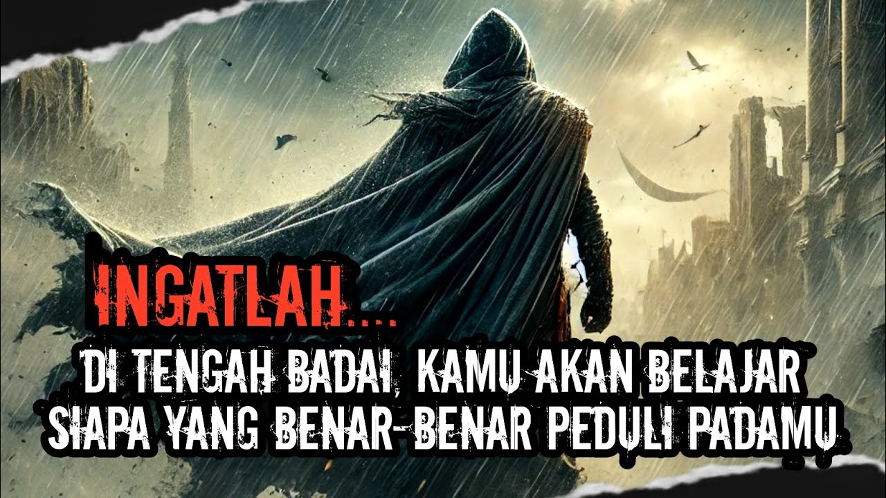 Di Tengah Badai, Kamu Akan Belajar Siapa Yang Benar-benar Peduli Padamu.