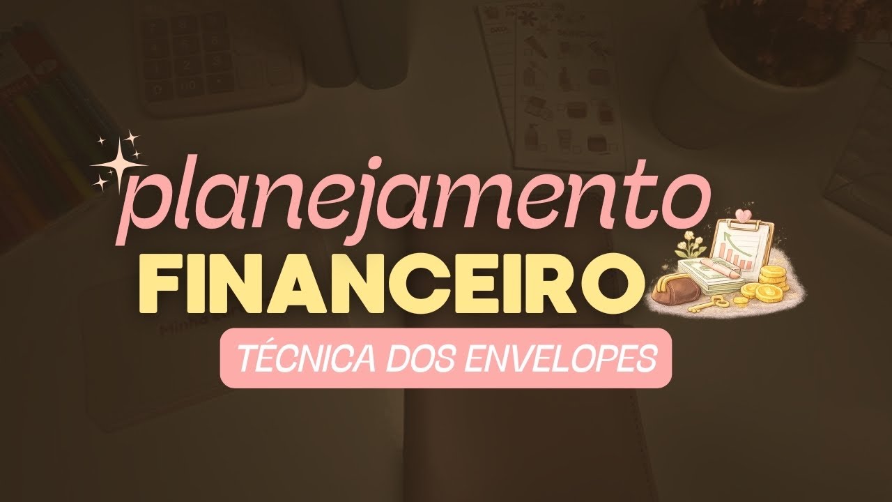 Budget Financeiro | Como eu fiz o meu planejamento financeiro  usando a técnica dos envelopes