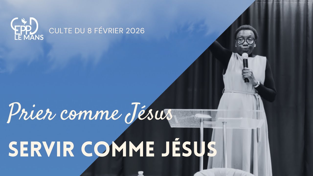 PRIER ET SERVIR COMME JÉSUS [Culte dominical du 8/2/2026]