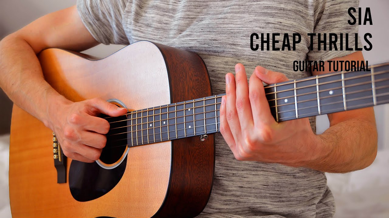 Sia – Cheap Thrills Guitar Tutorial With Chords / Lyrics