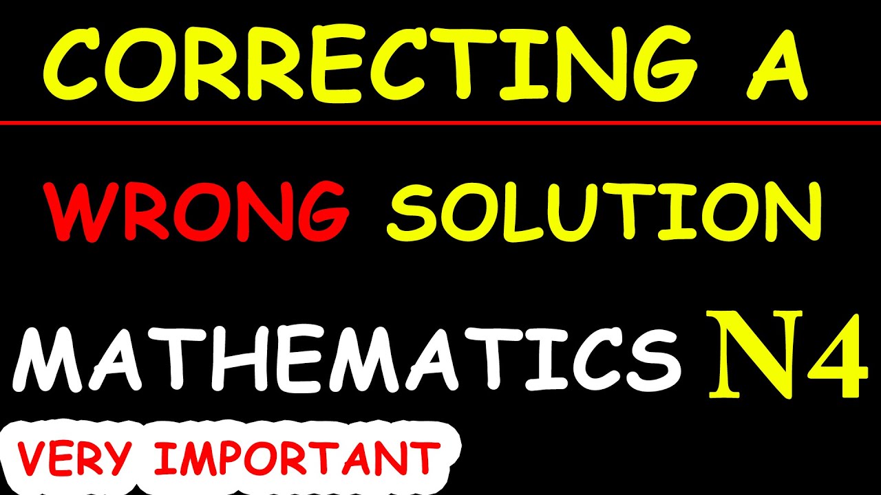 'Oops Guys I Made an ERROR In My Working on Mathematics N4 Word Problem. Please See The Correction
