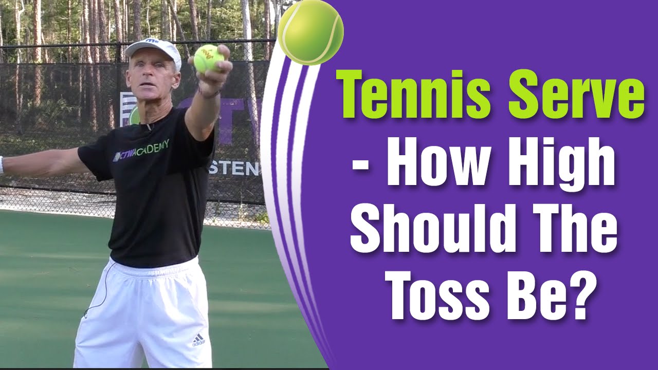 Tennis Serve - How High Should The Toss Be?
