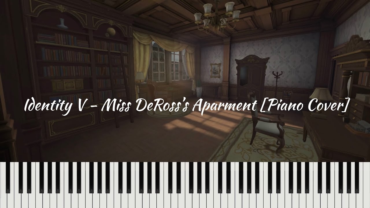 Identity V - Miss DeRoss’s Apartment [Piano Cover]