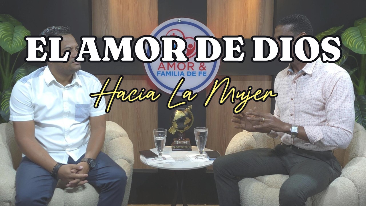 EL AMOR DE DIOS HACIA LA MUJER | AMOR Y FAMILIA DE FE