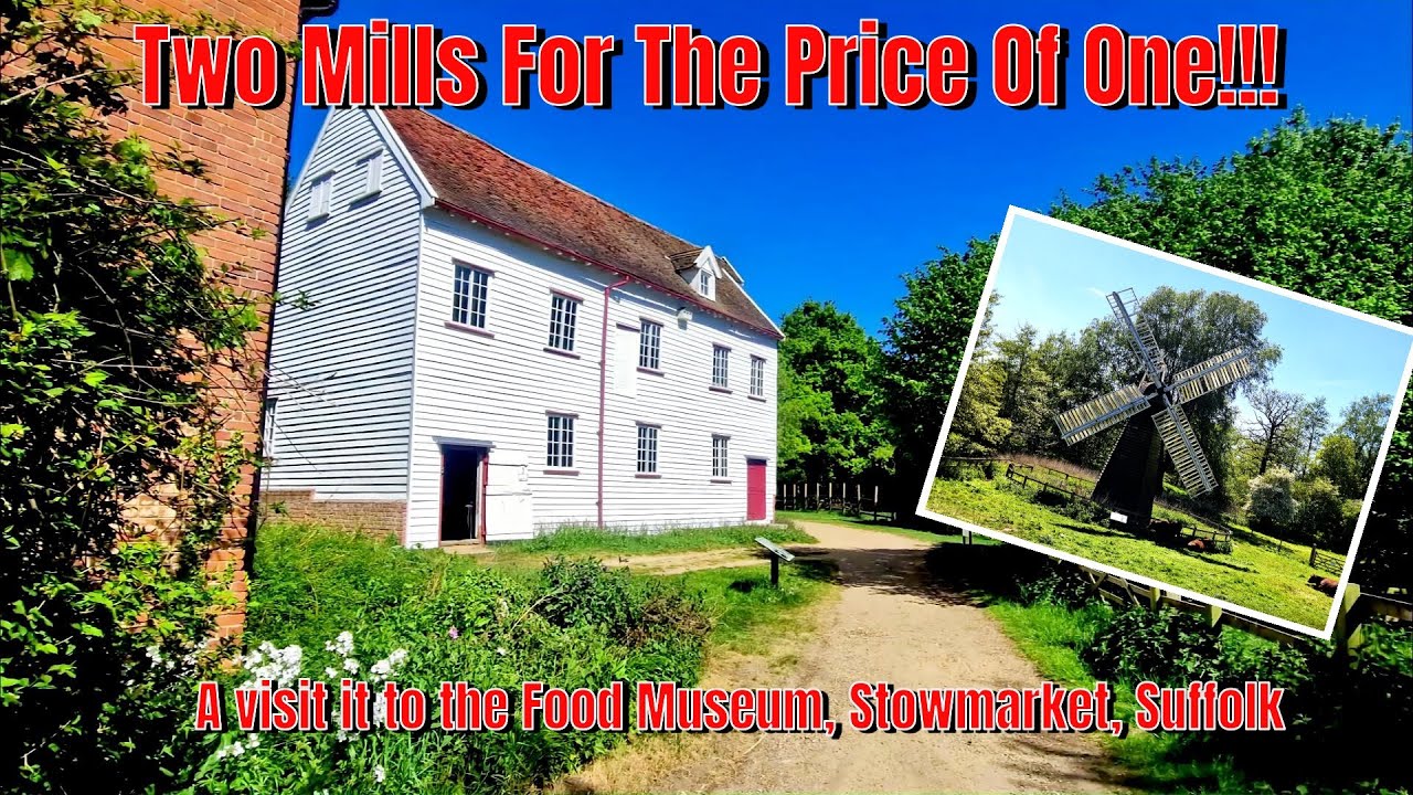 Two Mills For The Price Of One!!!! A trip to the Food Museum, Stowmarket, Suffolk