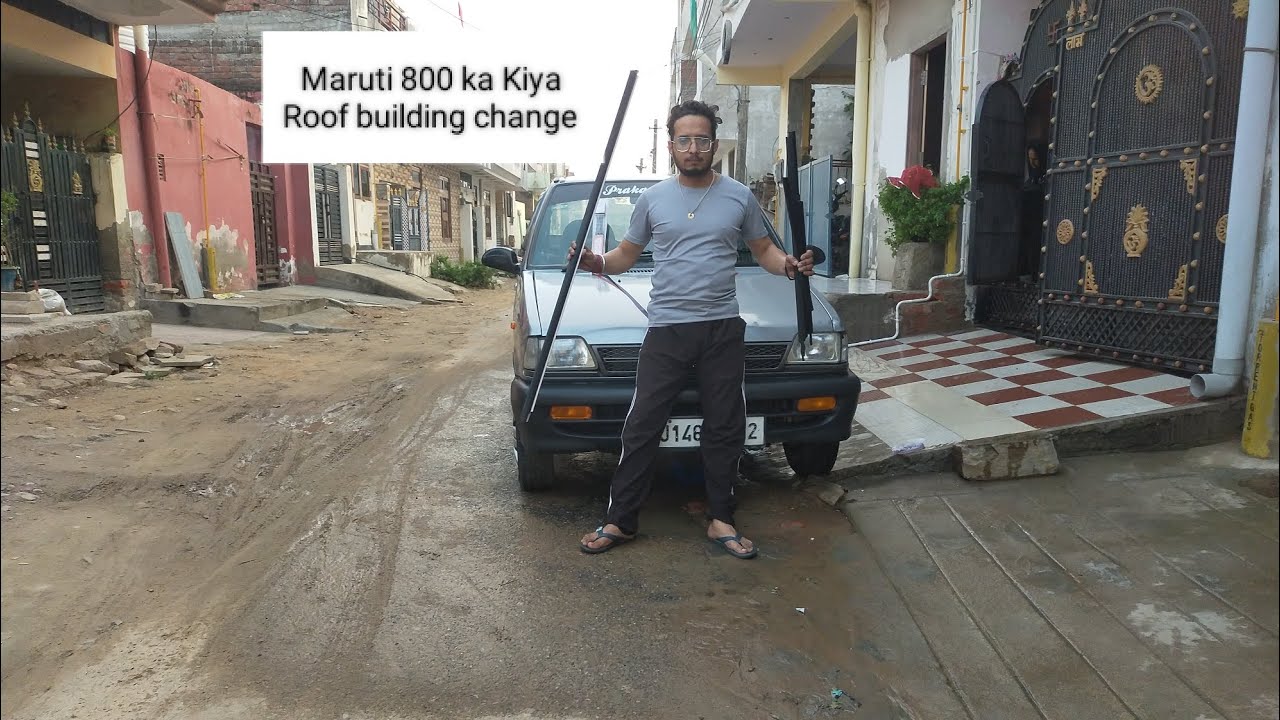 Maruti 800 ka Roof building change 