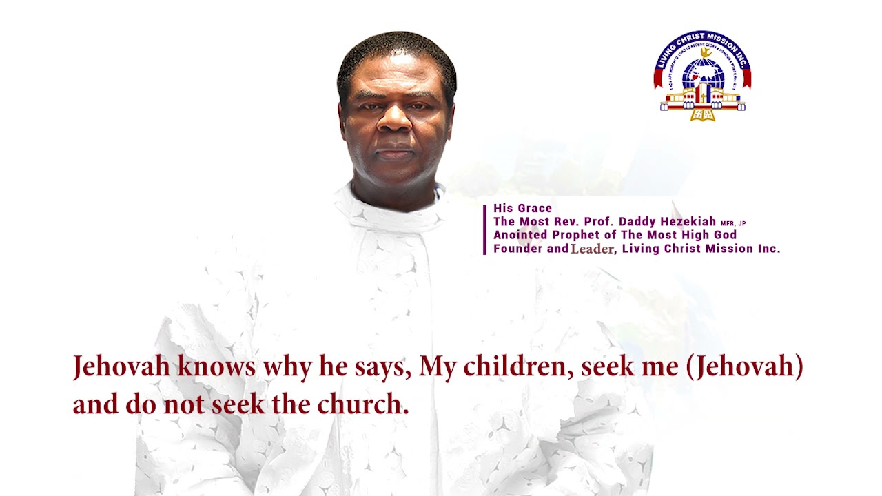 'Seek God and Live' by Rev Prof Daddy Hezekiah MFR, Founder & Leader Living Christ Mission