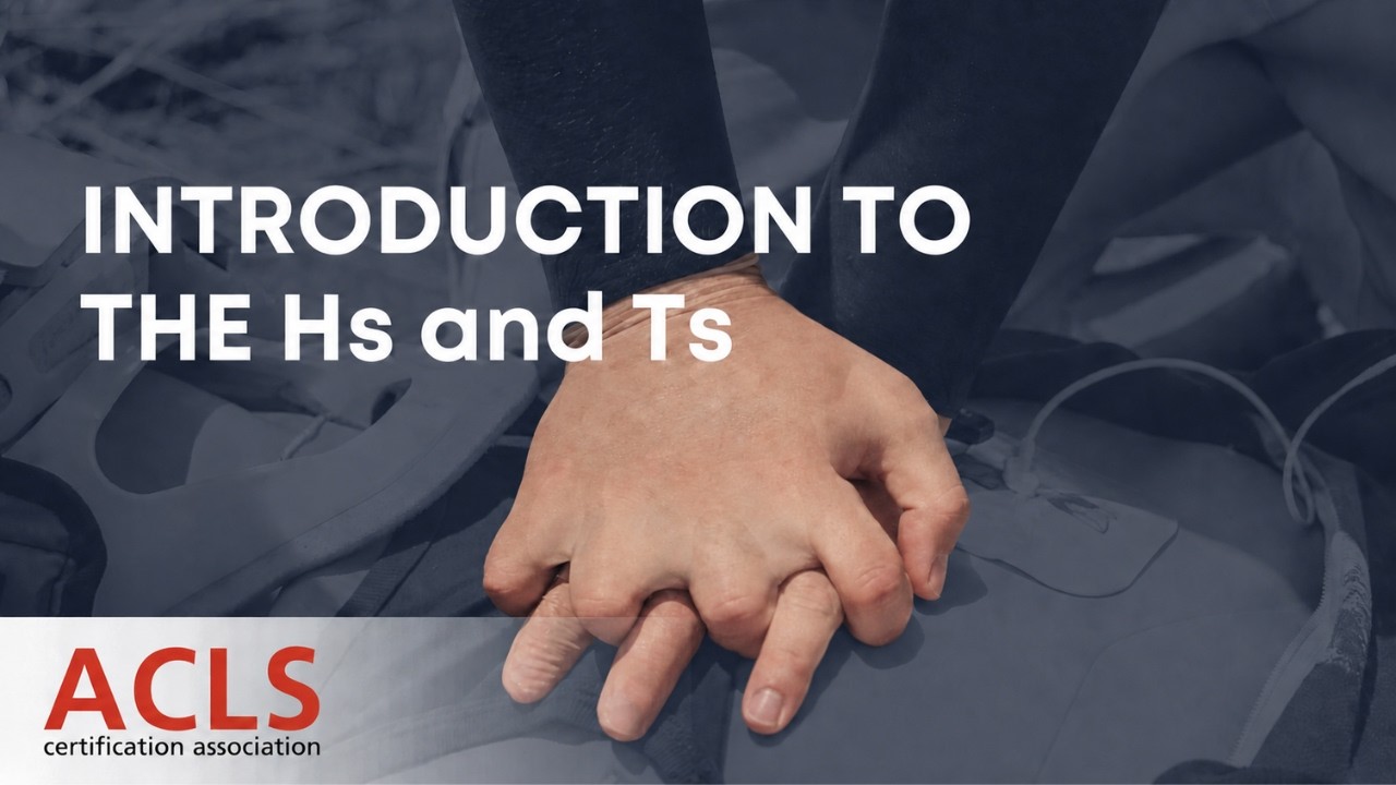 Introduction to the Hs and Ts | ACLS Certification Association