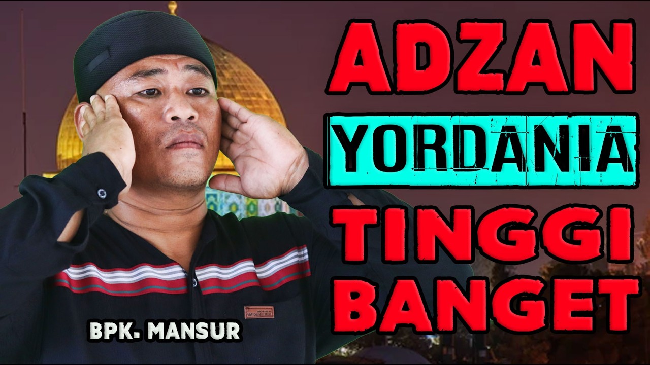 ADZAN YORDANIA PALING AJIB Bpk. Mansur (Mang Acung) - TINGGI BANGET