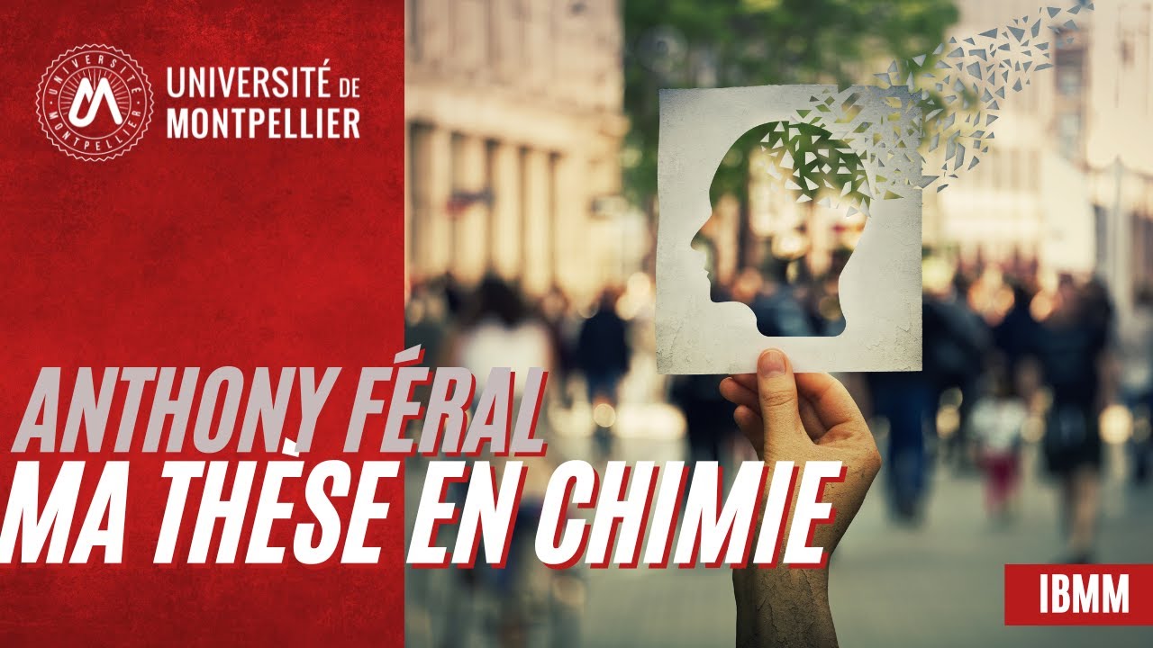 Ma thèse en chimie par Anthony Féral - IBMM