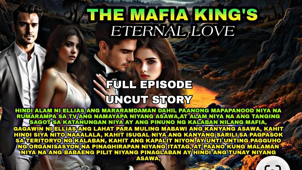 FULL EPISODE.The Mafia King's Eternal Love|Pts.Story