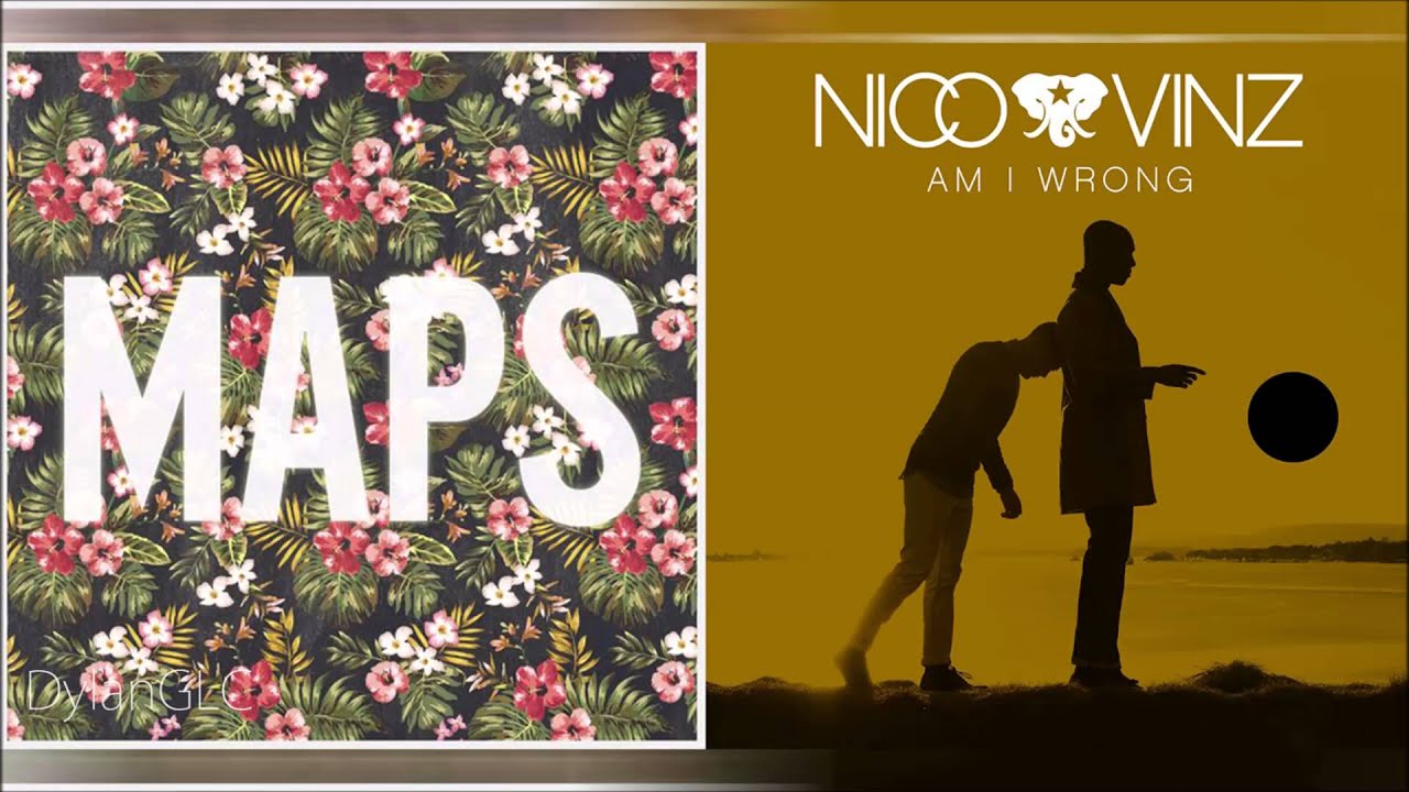 Are Maps Wrong | Nico & Vinz & Maroon 5 Mixed Mashup!