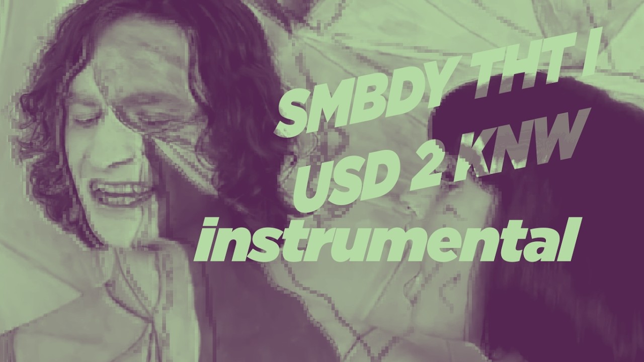 SMBDY THT I USD 2 KNW [instrumental]