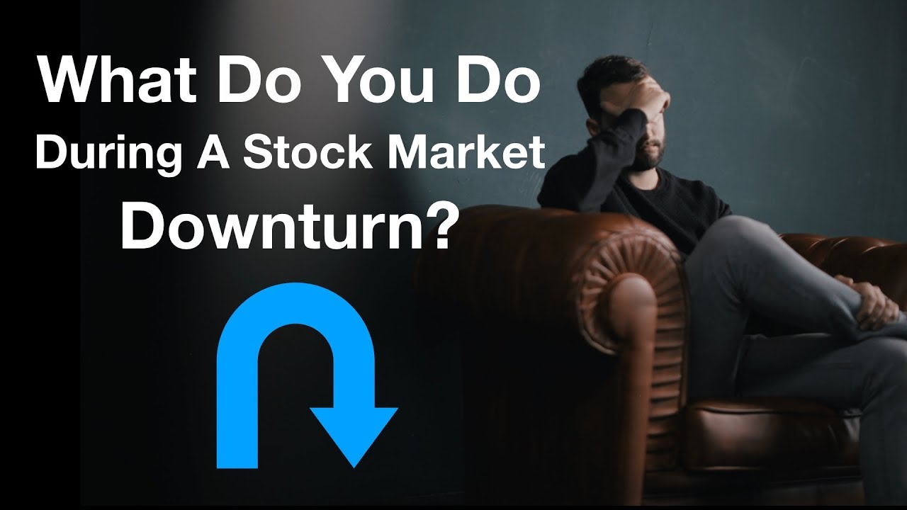 What Do You Do During A Stock Market Downturn?