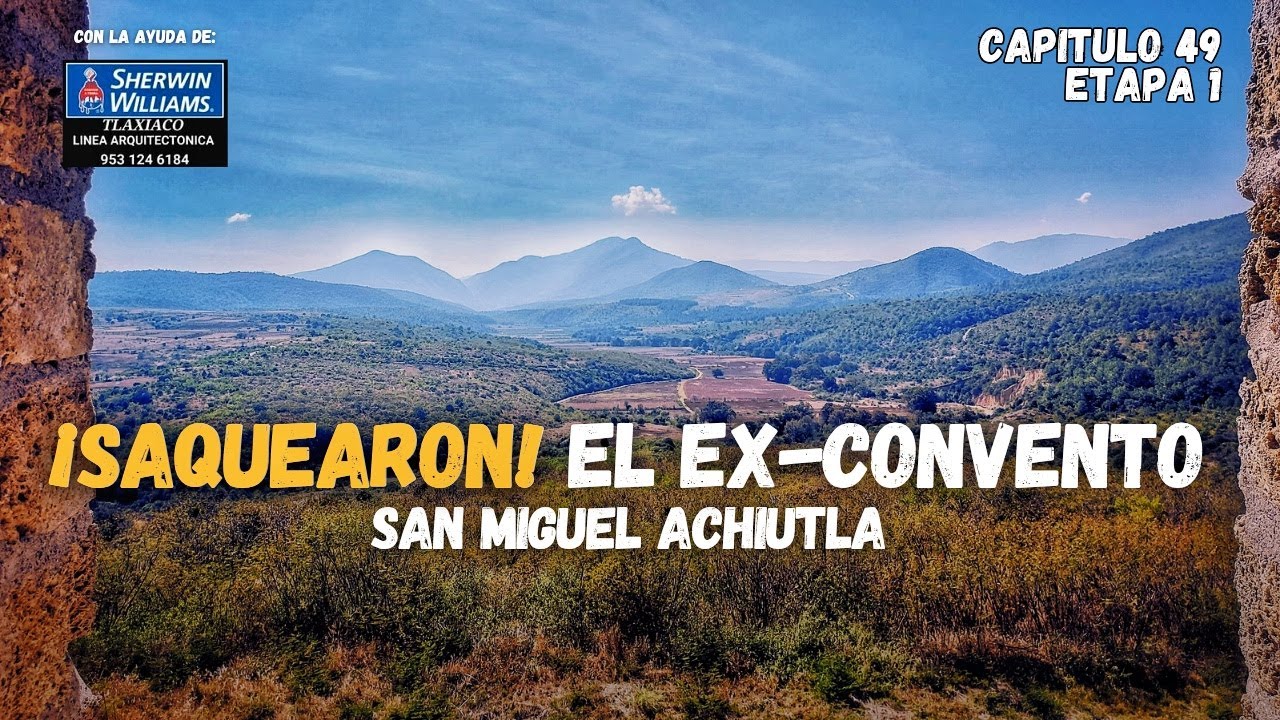 ¡SAQUEARON EL EX-CONVENTO! San Miguel ACHIUTLA, Tlaxiaco,Oaxaca, [S01/E49] #RutaDominica