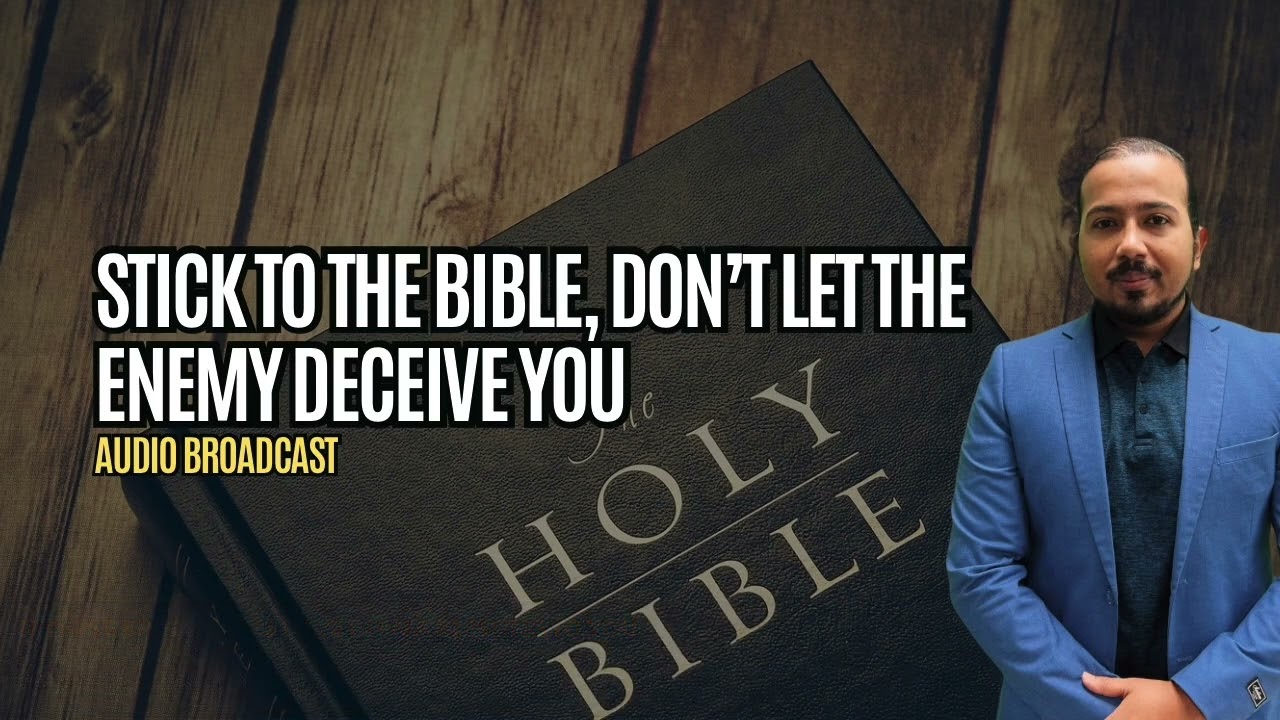 Stick to the Word of God, Don't allow anyone to Deceive you (SHORTENED VERSION)