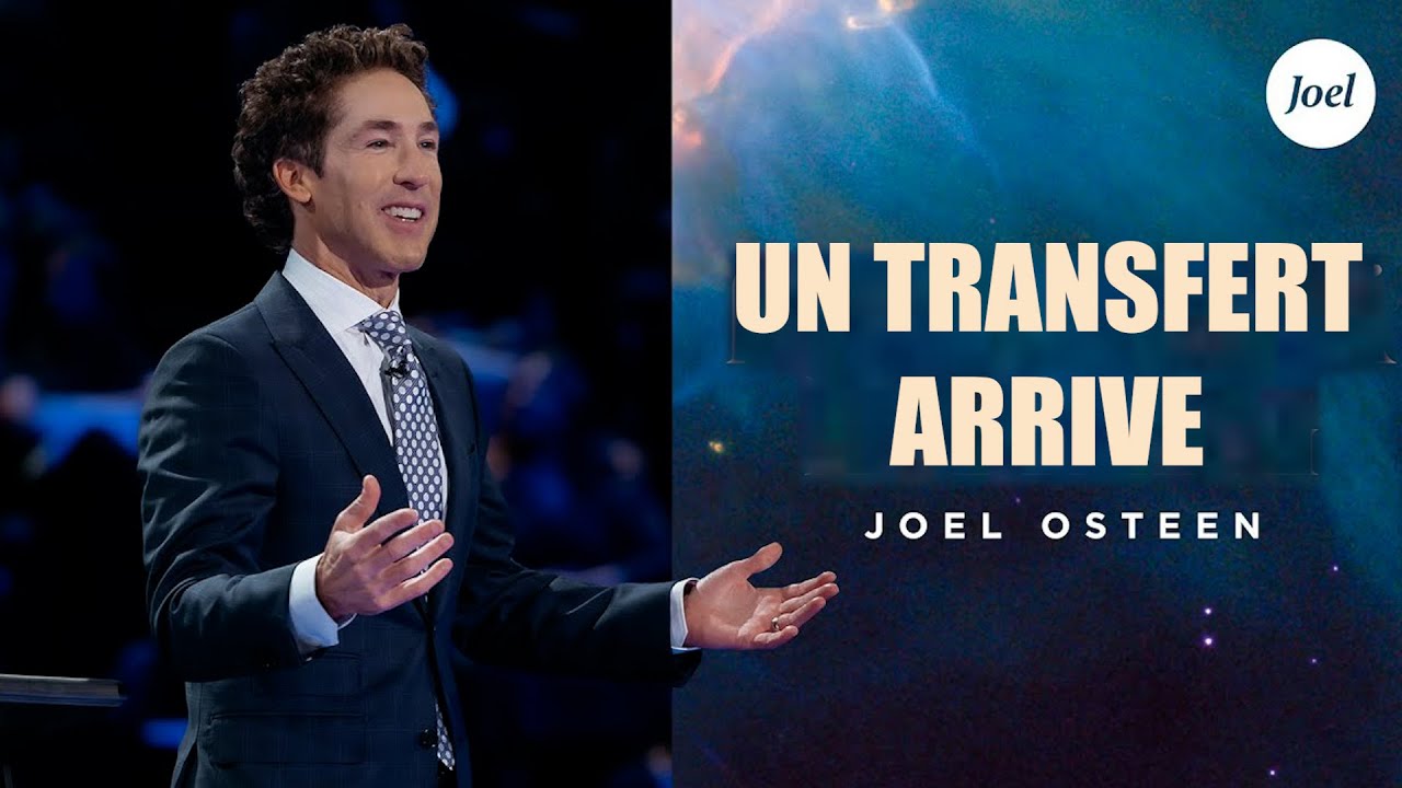 Un Transfert Divin arrive : Préparez-vous au Changement ! | Joel Osteen