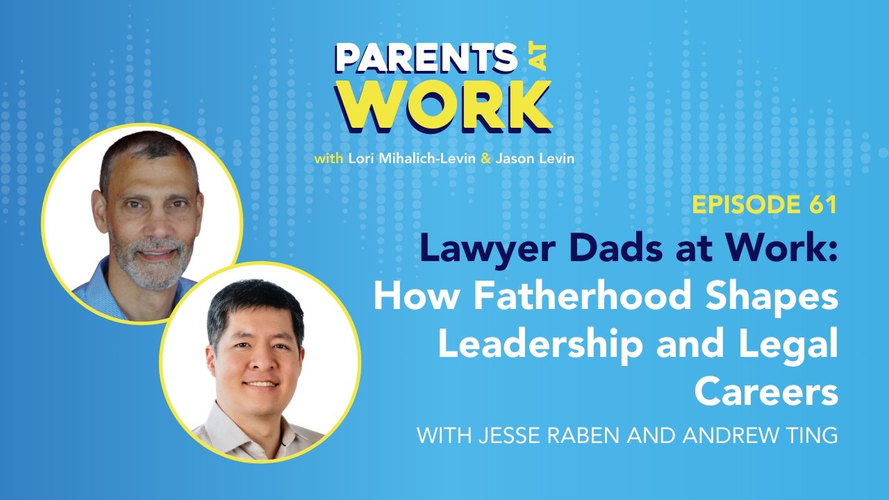Lawyer Dads at Work: How Fatherhood Shapes Leadership and Legal Careers