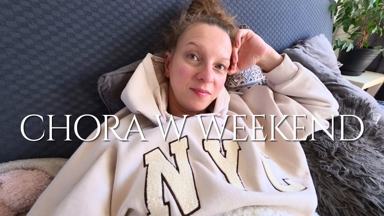 VLOG: CHORA NA WEEKEND