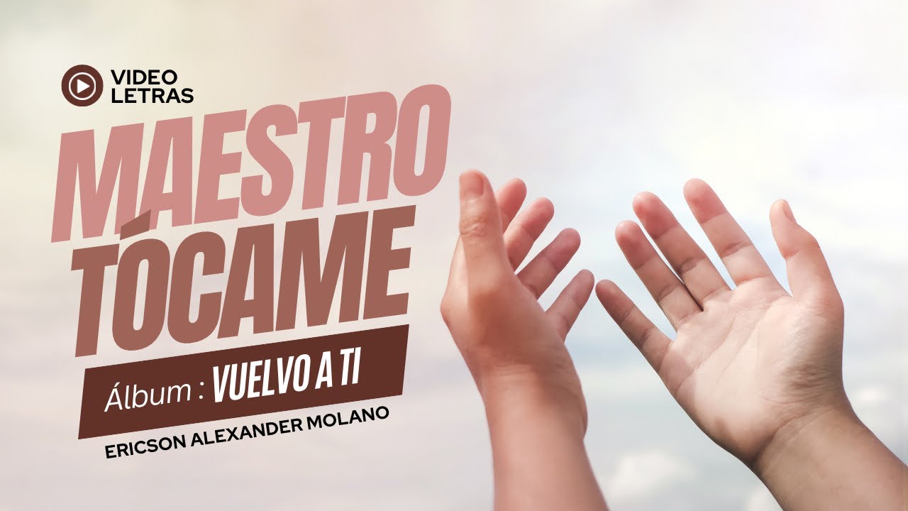 Maestro Tócame | Ericson Alexander Molano | Video Letra
