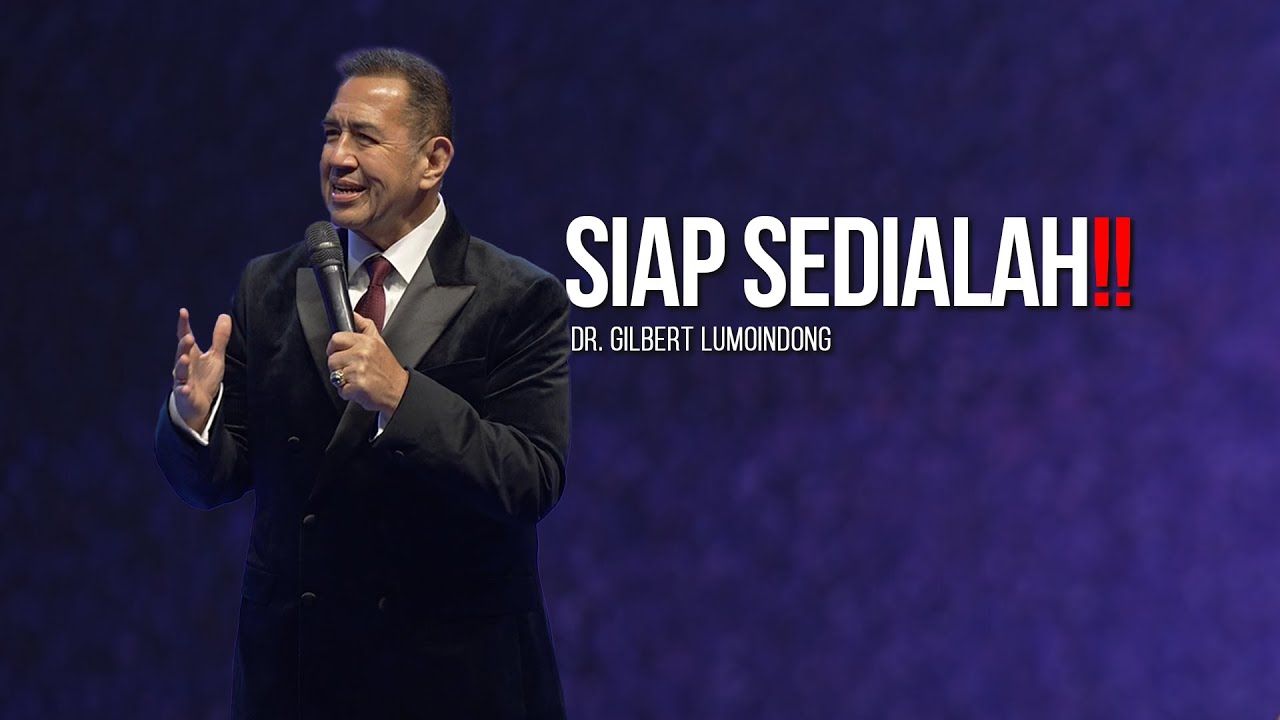 KHOTBAH Dr. GILBERT LUMOINDONG - SIAP SEDIALAH‼️