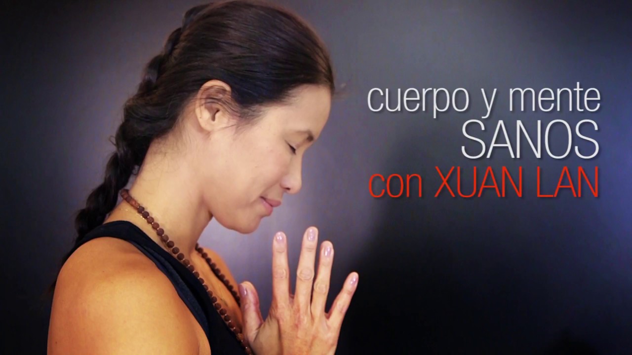 Cuerpo y mente sanos. Practica yoga con Xuan Lan
