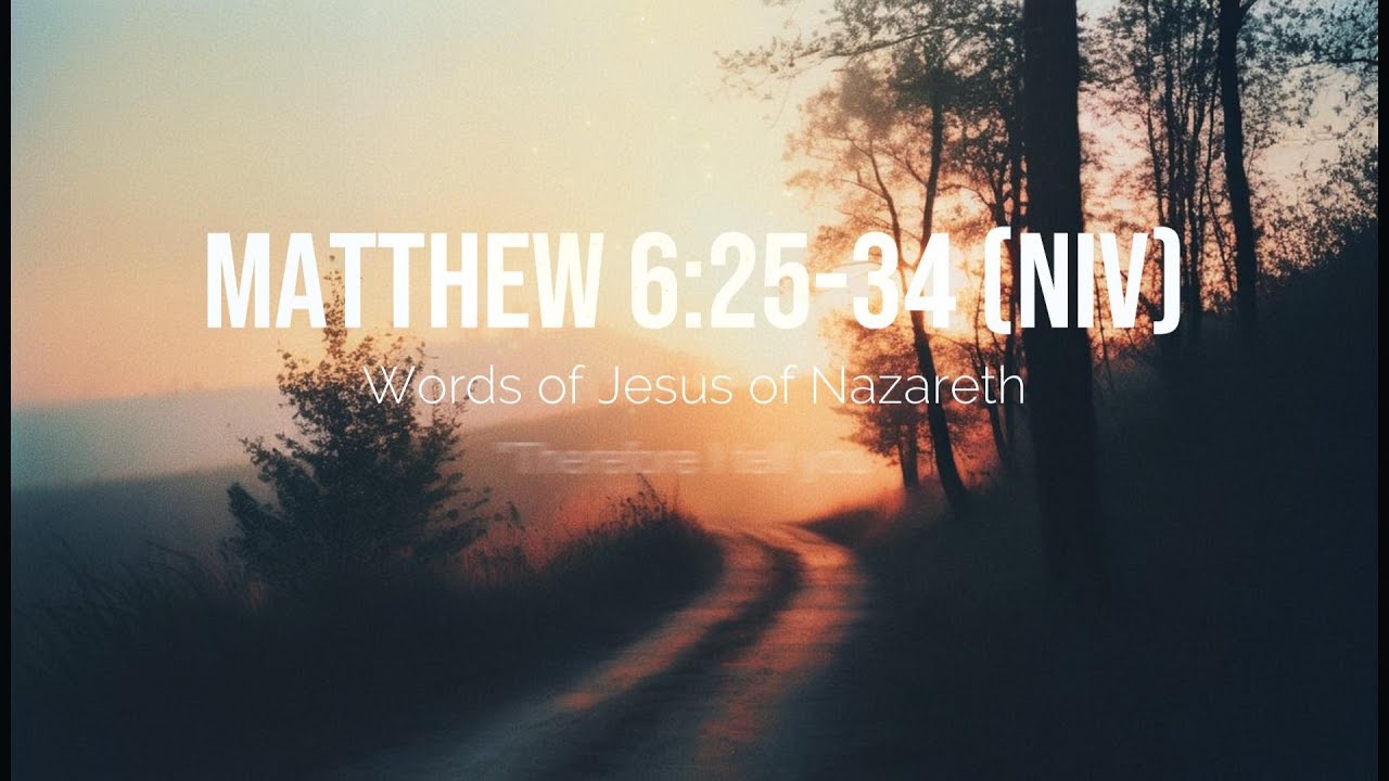 Do Not Worry - (Matthew 6:25-34) [NIV] #scripture