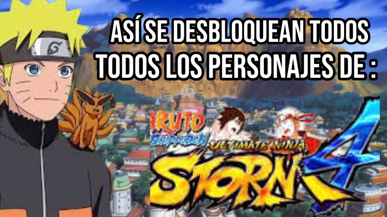 ¿Como desbloquear todos los personajes de naruto ultimate ninja storm 4?