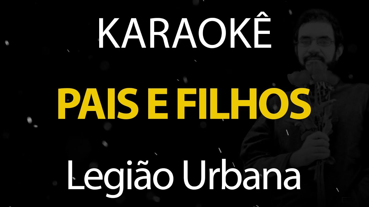 Pais e Filhos - Legião Urbana (Karaokê Version)