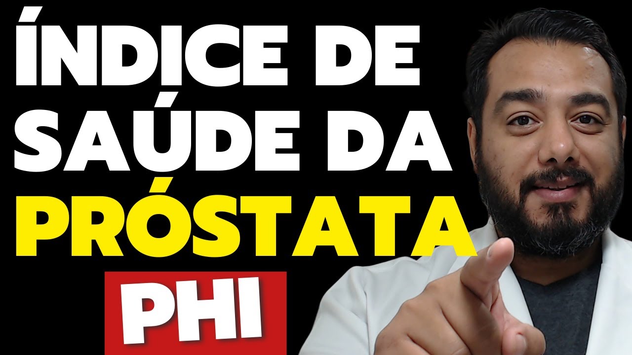 O que é Índice de Saúde da Próstata (PHI)? Saiba Tudo! | Prof. Dr. Victor Proença – IBAP Cursos