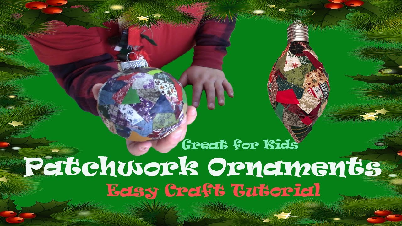 Patchwork Holiday Ornaments: using tiny scraps of fabric - Easy family craft tutorial - No Sew
